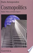 Cosmopolitics : public policy of outer space /