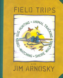Field trips : bug hunting, animal tracking, bird watching, shore walking with Jim Arnosky.