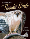 Thunder birds : nature's flying predators /