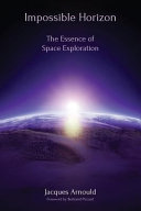 Impossible horizon : the essence of space exploration /