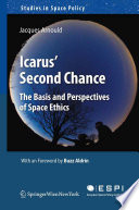 Icarus' second chance : the basis and perspectives of space ethics /
