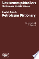 Les termes pétroliers : Dictionnaire anglais-français = English-French Petroleum Dictionary /