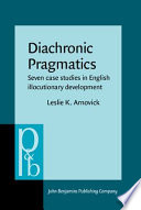 Diachronic pragmatics : seven case studies in English illocutionary development /