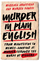 Murder in plain English : from manifestos to memes : looking at murder through the words of killers /