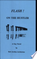 Flash! on the hustler : a gay novel /