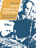 African polyphony and polyrhythm : musical structure and methodology /