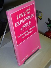 Love and the expansion of self : understanding attraction and satisfaction /