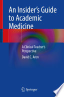 An Insider's Guide to Academic Medicine : A Clinical Teacher's Perspective /