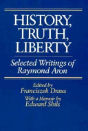History, truth, liberty : selected writings of Raymond Aron /