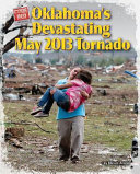 Oklahoma's devastating May 2013 tornado /