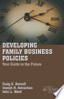 Developing Family Business Policies : Your Guide to the Future /