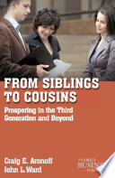From Siblings to Cousins : Prospering in the Third Generation and Beyond /