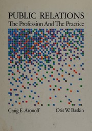 Public relations : the profession and the practice /