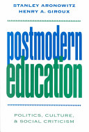 Postmodern education : politics, culture, and social criticism /