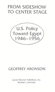 From sideshow to center stage : U.S. policy toward Egypt, 1946-1956 /