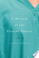 A history of the present illness : stories /