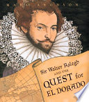Sir Walter Ralegh and the quest for El Dorado /