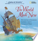 The world made new : why the Age of Exploration happened & how it changed the world /