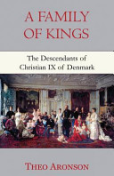 A family of kings : the descendants of Christian IX of Denmark /