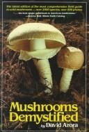 Mushrooms demystified : a comprehensive guide to the fleshy fungi /