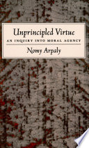 Unprincipled virtue : an inquiry into moral agency /