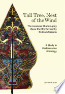 Tall tree, nest of the wind : the Javanese shadow-play Dewa Ruci performed by Ki Anom Soeroto : a study in performance philology /