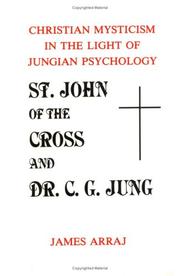St. John of the Cross and Dr. C.G. Jung : Christian mysticism in the light of Jungian psychology /
