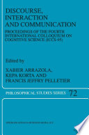 Discourse, Interaction and Communication : Proceedings of the Fourth International Colloquium on Cognitive Science (ICCS-95) /
