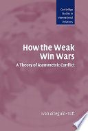 How the weak win wars : a theory of asymmetric conflict /
