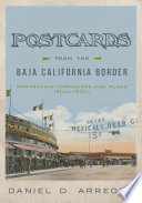 Postcards from the Baja California border : portraying townscape and place, 1900s-1950s /