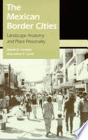 The Mexican border cities : landscape anatomy and place personality /