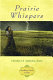Prairie whispers /