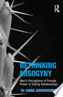 Rethinking misogyny : men's perceptions of female power in dating relationships /