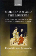Modernism and the museum : Asian, African, and Pacific art and the London avant-garde /