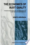 The economics of audit quality : private incentives and the regulation of audit and non-audit services /