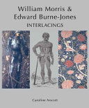 William Morris and Edward Burne-Jones : interlacings /