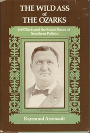 The wild ass of the Ozarks : Jeff Davis and the social bases of southern politics /