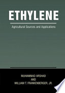 Ethylene : agricultural sources and applications /