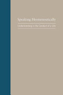 Speaking hermeneutically : understanding in the conduct of a life /