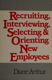 Recruiting, interviewing, selecting, and orienting new employees /