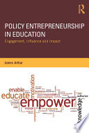 Policy entrepreneurship in education : engagement, influence and impact /