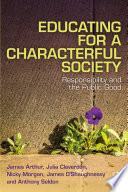 Educating for a characterful society : responsibility and the public good /