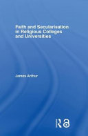 Faith and secularisation in religious colleges and universities /