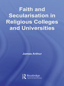 Faith and secularisation in religious colleges and universities /