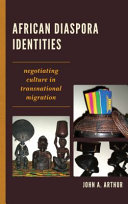 African diaspora identities : negotiating culture in transnational migration /