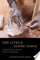 The lives of stone tools : crafting the status, skill, and identity of flintknappers /