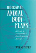 The origin of animal body plans : a study in evolutionary developmental biology /