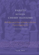 Violets between cherry blossoms : the diffusion of classical motifs to the East : traces in Japanese art : fictions, conjectures, facts /