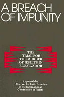 A breach of impunity : the trial for the murder of Jesuits in El Salvador : report of the observer of the International Commission of Jurists.