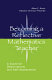 Becoming a reflective mathematics teacher : a guide for observations and self-assessment /